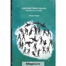İlköğretimde Drama - Okul Öncesi ve 1. Sınıflar - Turgay Girgin