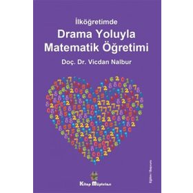 İlköğretimde Drama Oyunlarıyla Matematik Öğretimi - Vicdan Nalbur