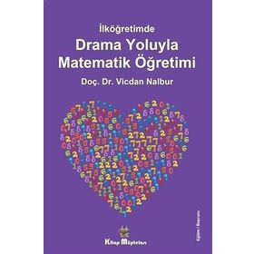 İlköğretimde Drama Oyunlarıyla Matematik Öğretimi - Vicdan Nalbur