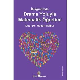 İlköğretimde Drama Oyunlarıyla Matematik Öğretimi - Vicdan Nalbur