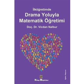 İlköğretimde Drama Oyunlarıyla Matematik Öğretimi - Vicdan Nalbur