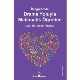 İlköğretimde Drama Oyunlarıyla Matematik Öğretimi - Vicdan Nalbur