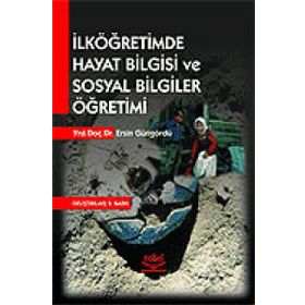 İlköğretimde Hayat Bilgisi ve Sosyal Bilgiler Öğretimi - Ersin Güngördü