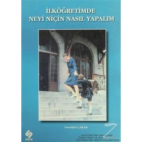 İLKÖĞRETİMDE NEYI NİÇİN NASIL YAPALIM? - NURULLAH ÇAKAR
