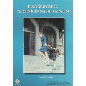 İLKÖĞRETİMDE NEYI NİÇİN NASIL YAPALIM? - NURULLAH ÇAKAR