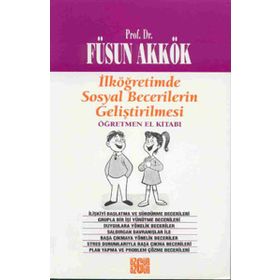 İLKÖĞRETIMDE SOSYAL BECERILERIN GELIŞTIRILMESI ANA-BABA EL KITABI - FÜSUN AKKÖK