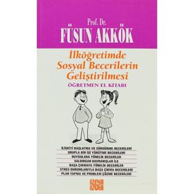 İLKÖĞRETIMDE SOSYAL BECERILERIN GELIŞTIRILMESI ANA-BABA EL KITABI - FÜSUN AKKÖK