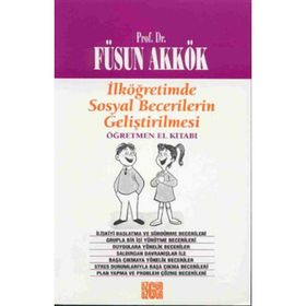 İLKÖĞRETIMDE SOSYAL BECERILERIN GELIŞTIRILMESI ANA-BABA EL KITABI - FÜSUN AKKÖK