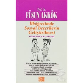 İLKÖĞRETİMDE SOSYAL BECERILERIN GELİŞTİRİLMESİ (ANNE-BABA EL KİTABI) - FÜSUN AKKÖK
