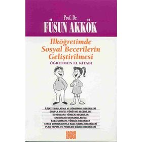 İlköğretimde Sosyal Becerilerin Geliştirilmesi Öğretmen El Kitabı - Füsun Akkök