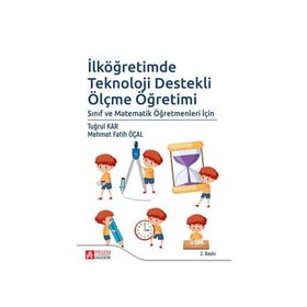 İlköğretimde Teknoloji Destekli Ölçme Öğretimi Fatih Mehmet Öcal Pegem Akademi Yayıncılık