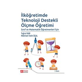 İlköğretimde Teknoloji Destekli Ölçme Öğretimi Fatih Mehmet Öcal Pegem Akademi Yayıncılık