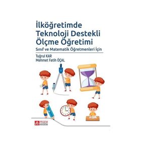 İlköğretimde Teknoloji Destekli Ölçme Öğretimi Fatih Mehmet Öcal Pegem Akademi Yayıncılık