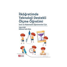 İlköğretimde Teknoloji Destekli Ölçme Öğretimi Fatih Mehmet Öcal Pegem Akademi Yayıncılık