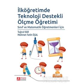 İlköğretimde Teknoloji Destekli Ölçme Öğretimi Fatih Mehmet Öcal Pegem Akademi Yayıncılık