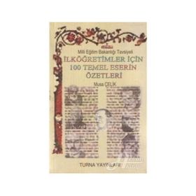 İlköğretimler İçin 100 Temel Eser Özetleri - Musa Çelik