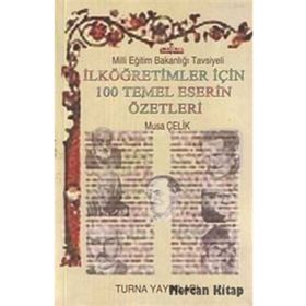 İlköğretimler İçin 100 Temel Eser Özetleri - Musa Çelik