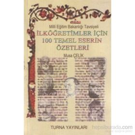 İlköğretimler İçin 100 Temel Eser Özetleri - Musa Çelik