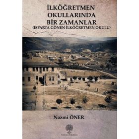 İlköğretmen Okullarında Bir Zamanlar - Isparta Gönen İlköğretmen Okulu - Nazmi Öner