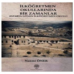 İlköğretmen Okullarında Bir Zamanlar - Isparta Gönen İlköğretmen Okulu - Nazmi Öner