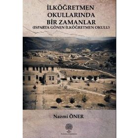 İlköğretmen Okullarında Bir Zamanlar - Isparta Gönen İlköğretmen Okulu - Nazmi Öner