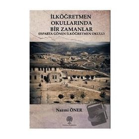 İlköğretmen Okullarında Bir Zamanlar - Isparta Gönen İlköğretmen Okulu - Nazmi Öner