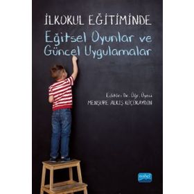 İlkokul Eğitiminde Eğitsel Oyunlar ve Güncel Uygulamalar Nobel Yayınevi