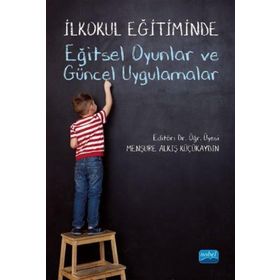 İlkokul Eğitiminde Eğitsel Oyunlar ve Güncel Uygulamalar Nobel Yayınevi