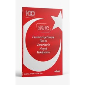 İlkokul Öğrencilerine Özel Cumhuriyetimize İlham Verenlerin Hayat Hikayeleri Asırdan Sonsuza Artıbir Yayınları