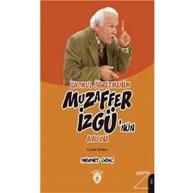 İlkokul Öğretmenim Muzaffer İzgü'nün Anısına Çocuk Şiirleri - Mehmet Genç