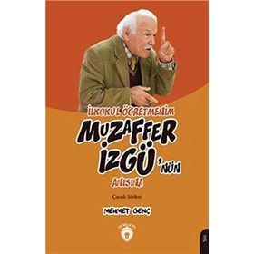 İlkokul Öğretmenim Muzaffer İzgü'nün Anısına Çocuk Şiirleri - Mehmet Genç
