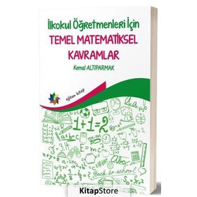 İlkokul Öğretmenleri İçin Temel Matematiksel Kavramlar -Kemal Altıparmak