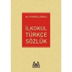 İlkokul Türkçe Sözlük - Ali Püsküllüoğlu