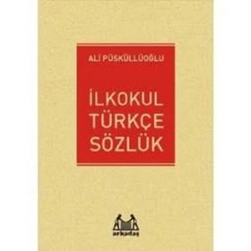 İlkokul Türkçe Sözlük - Ali Püsküllüoğlu