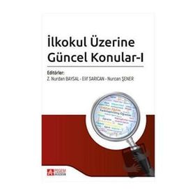İlkokul Üzerine Güncel Konular-I - Pegem Akademi Yayıncılık