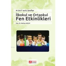 İlkokul ve Ortaokul Fen Etkinlikleri - Behiye Akçay
