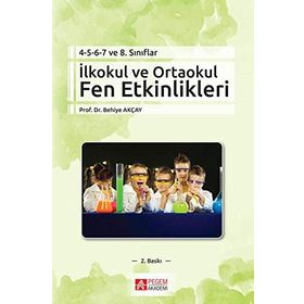 İlkokul ve Ortaokul Fen Etkinlikleri - Behiye Akçay