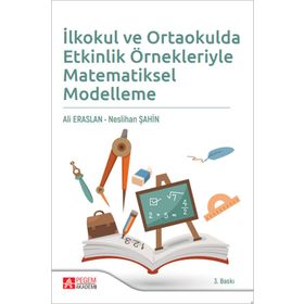 İlkokul ve Ortaokulda Etkinlik Örnekleriyle Matematiksel Modelleme - Pegem Akademi Yayıncılık