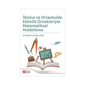 İlkokul ve Ortaokulda Etkinlik Örnekleriyle Matematiksel Modelleme - Pegem Akademi Yayıncılık