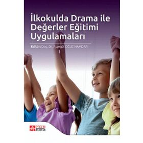 İlkokulda Drama ile Değerler Eğitimi Uygulamaları - Pegem Akademi Yayıncılık