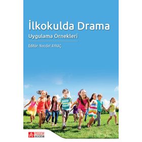 İlkokulda Drama Uygulama Örnekleri - Pegem Akademi Yayıncılık