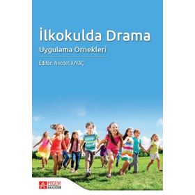 İlkokulda Drama Uygulama Örnekleri - Pegem Akademi Yayıncılık