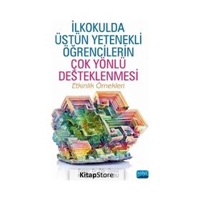 İlkokulda Üstün Yetenekli Öğrencilerin Çok Yönlü Desteklenmesi Nobel Akademik Yayıncılık
