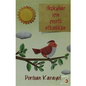İLKOKULLAR İÇİN ÇEŞİTLİ ETKINLIKLER - PERIHAN KARAYEL