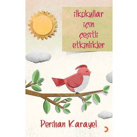İLKOKULLAR İÇİN ÇEŞİTLİ ETKINLIKLER - PERIHAN KARAYEL