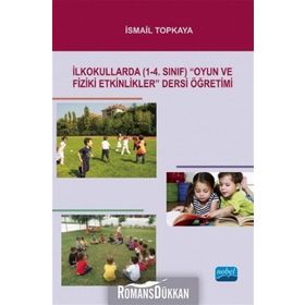 İLKOKULLARDA (1-4. SINIF) OYUN VE FIZIKI ETKINLIKLER DERSI ÖĞRETIMI - İSMAIL TOPKAYA