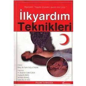 İLKYARDIM TEKNIKLERI - AHMET KUMAŞ;H. İBRAHIM SOMYÜREK;HURIYE KUMAŞ;M. ALI KOÇ