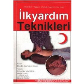 İLKYARDIM TEKNIKLERI - AHMET KUMAŞ;H. İBRAHIM SOMYÜREK;HURIYE KUMAŞ;M. ALI KOÇ