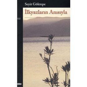 İLKYAZLARIN ANISIYLA - SEYIT GÖKTEPE