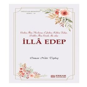 İlla Edep Faziletler Medeniyeti Serisi 14 - Osman Nuri Topbaş